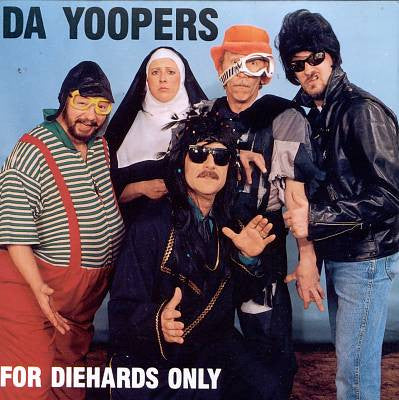 'For Diehards Only' CD - Da Yoopers