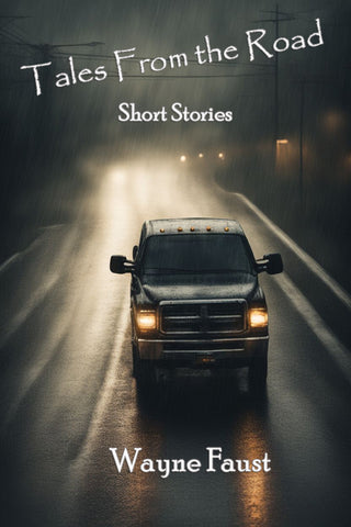 "Tales From the Road" - Short Stories - by Wayne Faust (First Edition Autographed Copy)