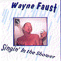 "Singin' In the Shower" CD - Wayne Faust