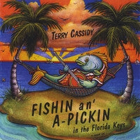 'Fishin and a Pickin In the Florida Keys' CD - Terry Cassidy