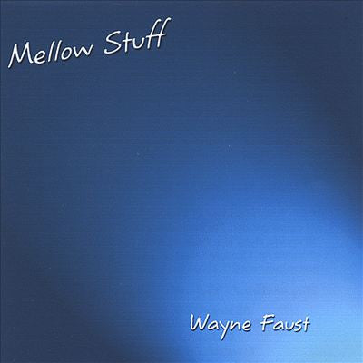 "Mellow Stuff" CD - Wayne Faust