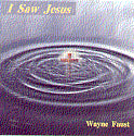 "I Saw Jesus" CD - Wayne Faust