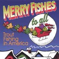 "Merry Fishes to All" CD - Trout Fishing In America