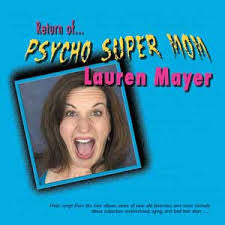 "Return Of Psycho Super Mom" CD  - Lauren Mayer