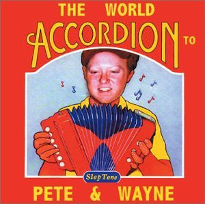 'The World Accordian To Pete and Wayne' CD - Pete and Wayne