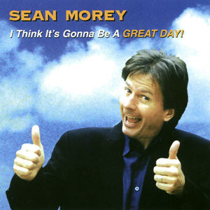 "I Think It's Gonna Be A Great Day" CD - Sean Morey